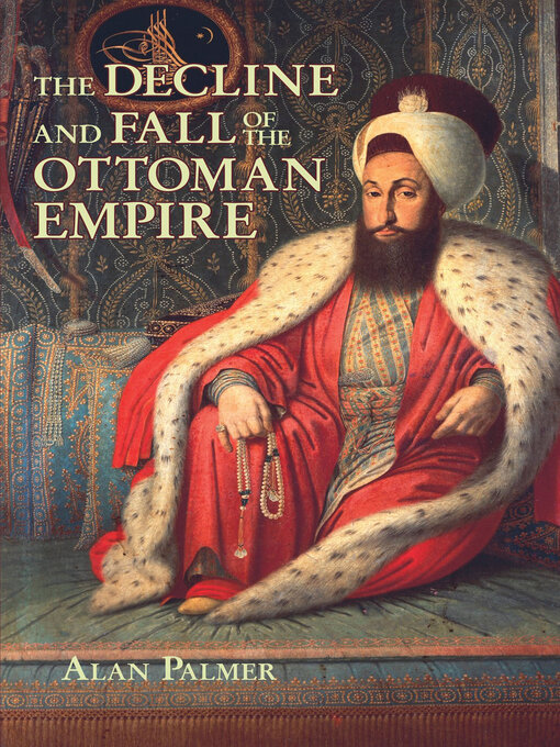 Title details for The Decline and Fall of the Ottoman Empire by Alan Palmer - Available